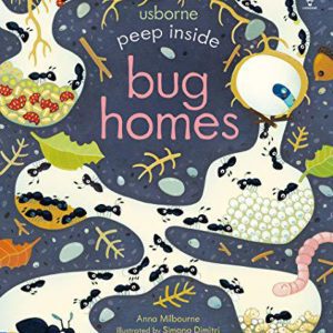 Peep Inside Bug Homes by Anna Milbourne